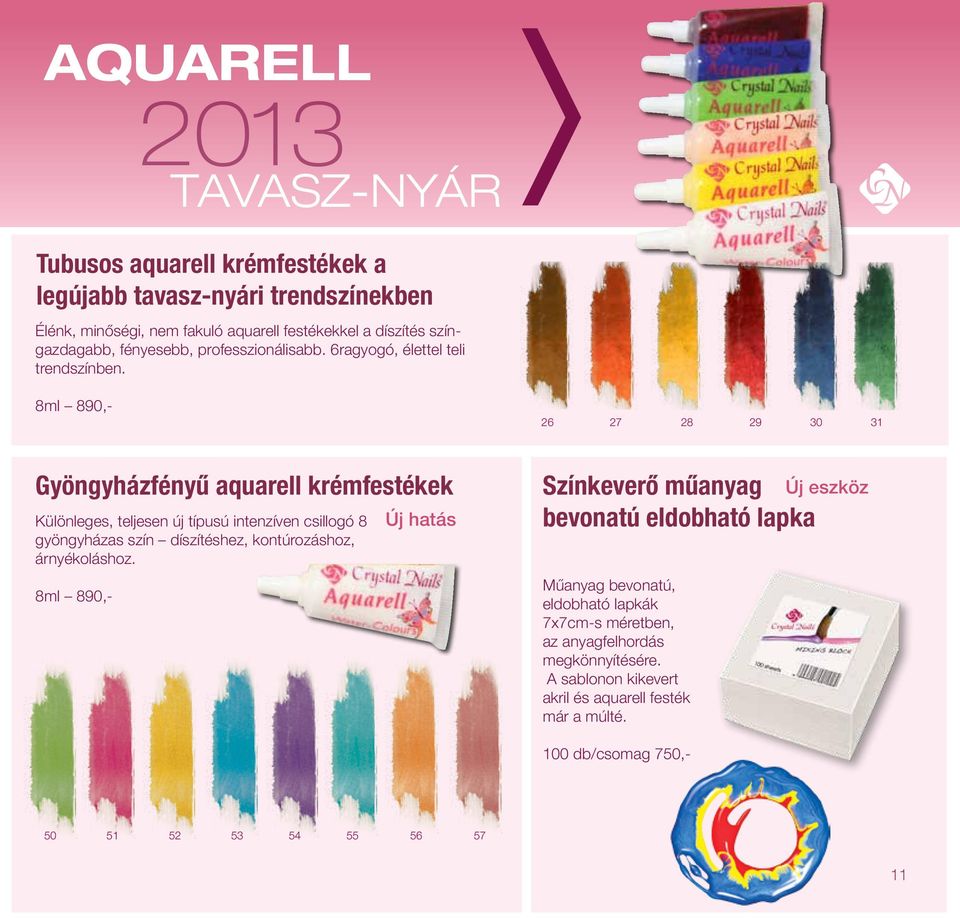 8ml 890,- 26 27 28 29 30 31 Gyöngyházfényű aquarell krémfestékek Különleges, teljesen új típusú intenzíven csillogó 8 gyöngyházas szín díszítéshez, kontúrozáshoz,