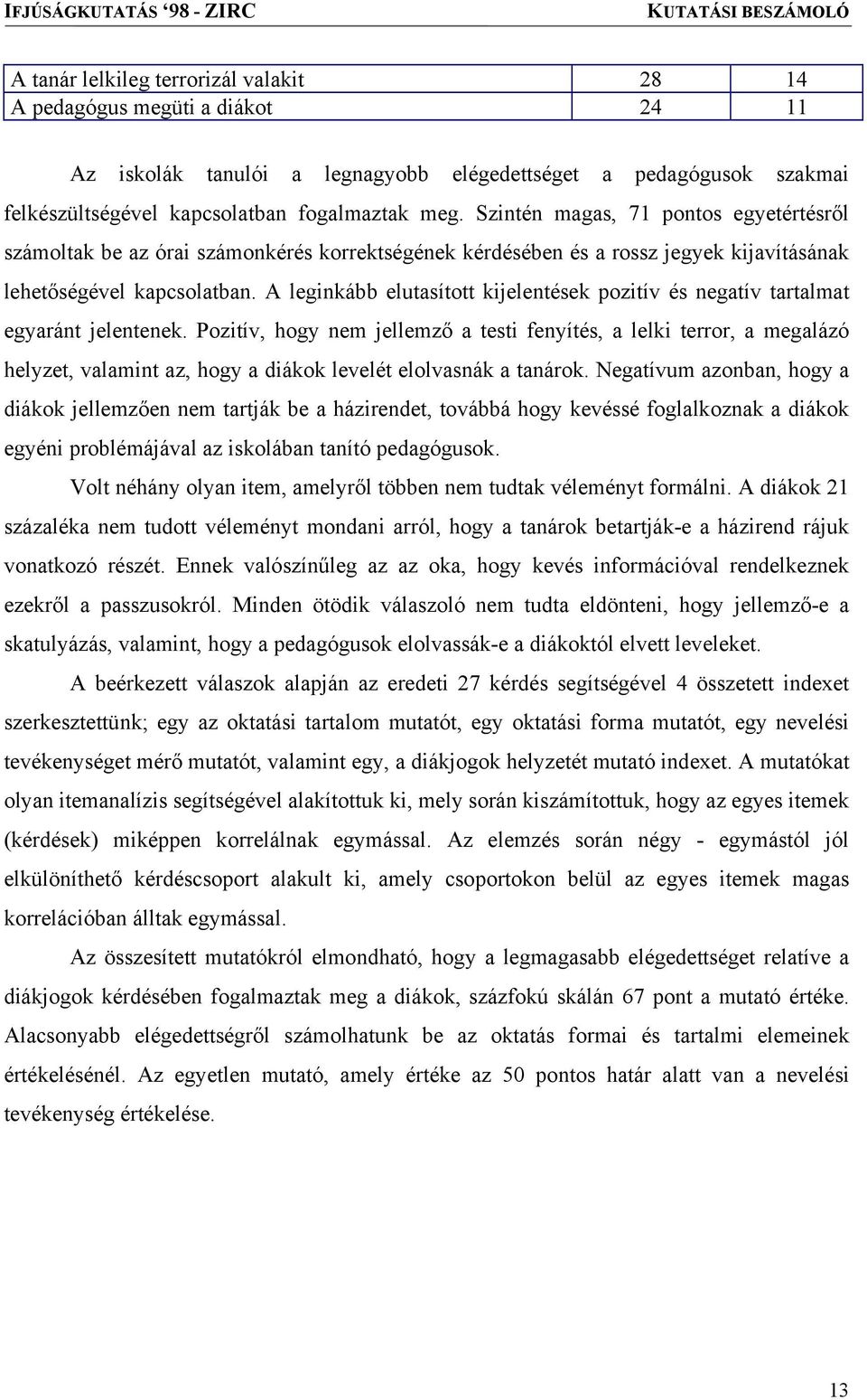 A leginkább elutasított kijelentések pozitív és negatív tartalmat egyaránt jelentenek.