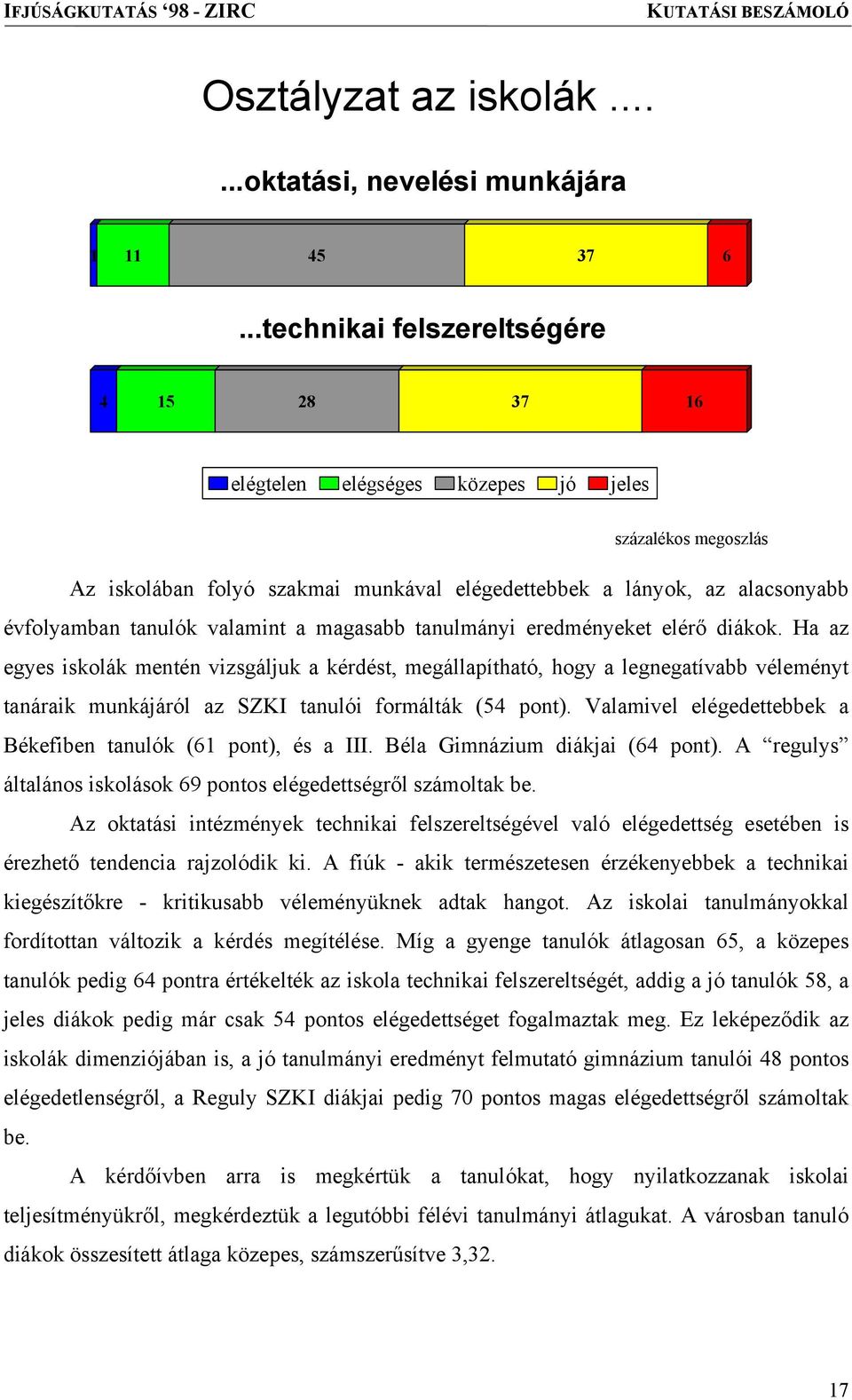 valamint a magasabb tanulmányi eredményeket elérő diákok.