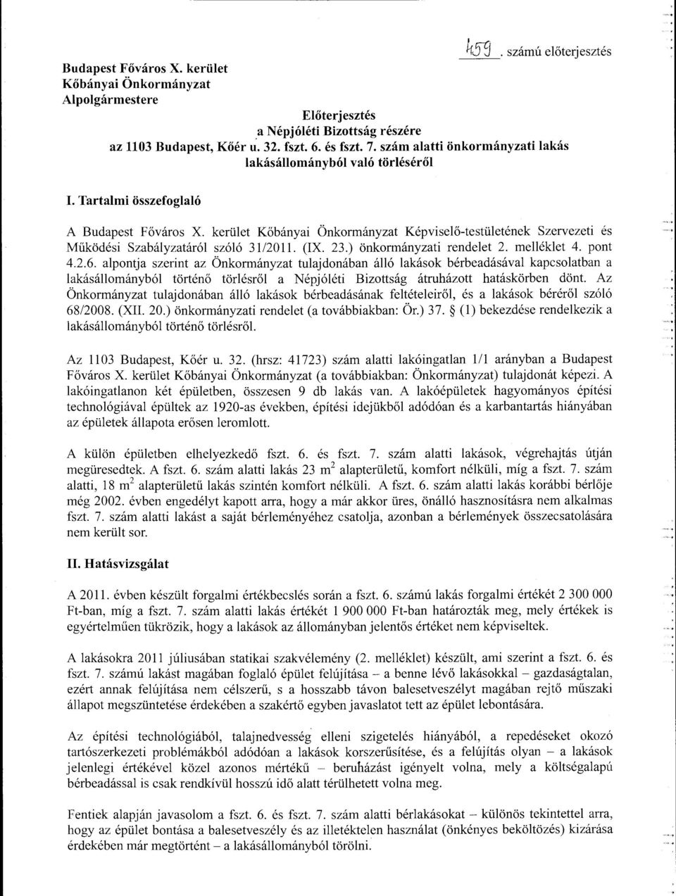 kerület Kőbányai Önkormányzat Képviselő-testületének Szervezeti és Működési Szabályzatáról szóló 31/2011. (IX. 23.) önkormányzati rendelet 2. melléklet 4. pont 4.2.6.