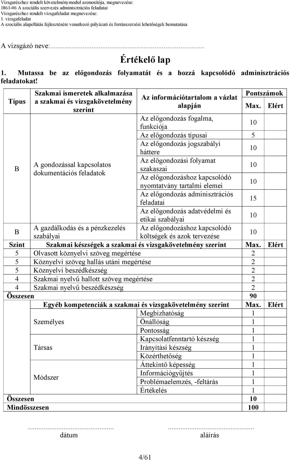 Elért Az előgondozás fogalma, funkciója Az előgondozás típusai 5 Az előgondozás jogszabályi háttere Az előgondozási folyamat A gondozással kapcsolatos szakaszai dokumentációs feladatok Az