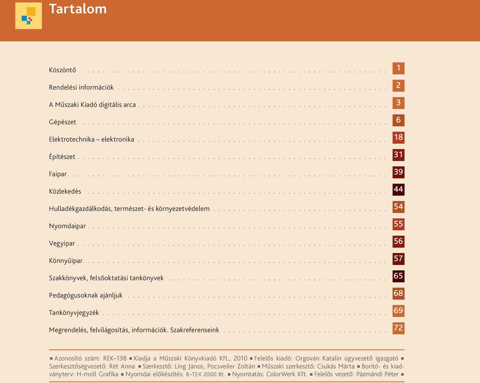 ............................................................. 31 Faipar................................................................ 39 Közlekedés.