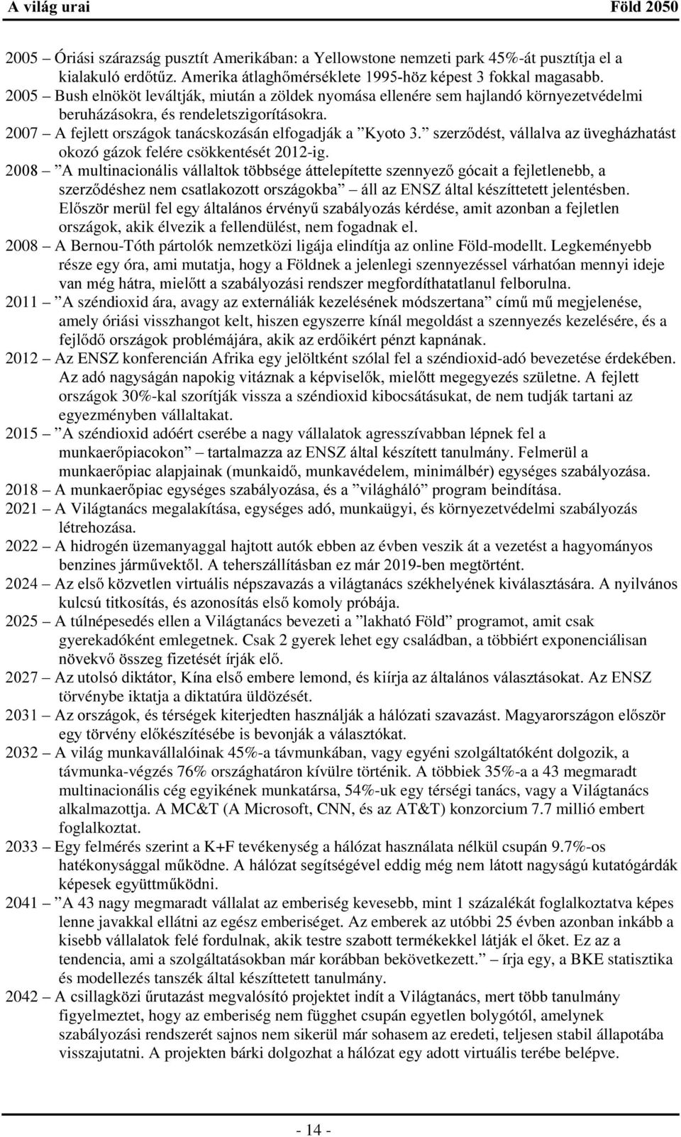 \rwr V]HU] GpVWYiOODOYDD] YHJKi]KDWiVW okozó gázok felére csökkentését 2012-ig.