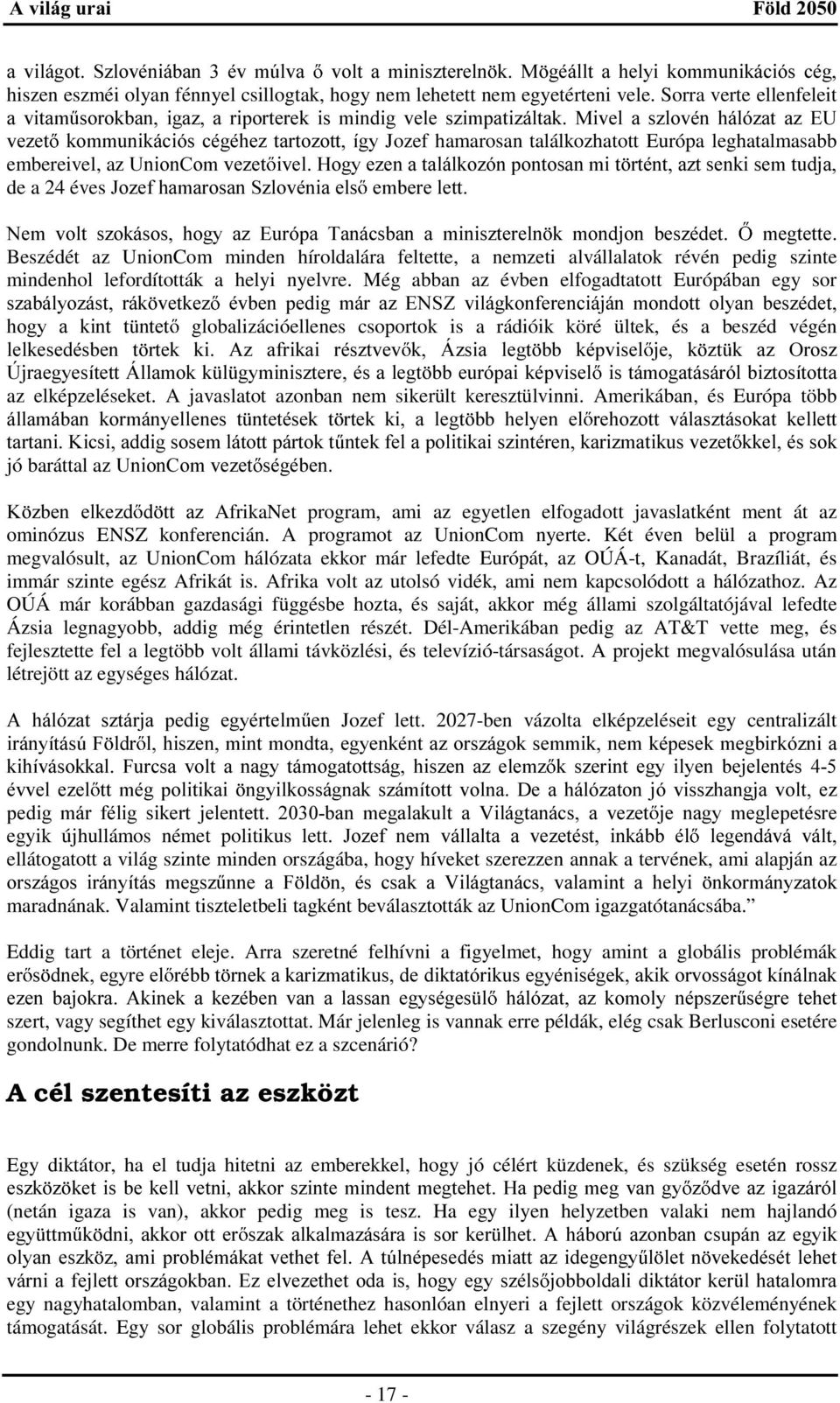 leghatalmasabb embereivel, az 8QLRQ&RPYH]HW LYHO+RJ\H]HQDWDOiONR]yQSRQWRVDQPLW UWpQWD]WVHQNLVHPWXGMD de a 24 éves -R]HIKDPDURVDQ6]ORYpQLDHOV HPEHUHOHWW 1HP YROW V]RNiVRV KRJ\ D] (XUySD 7DQiFVEDQ D