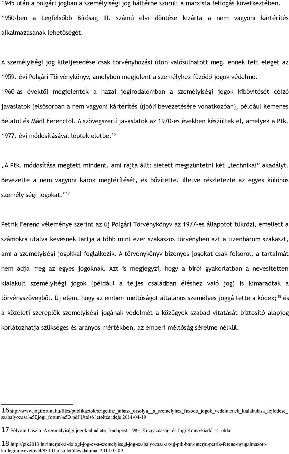 évi Polgári Törvénykönyv, amelyben megjelent a személyhez fűződő jogok védelme.