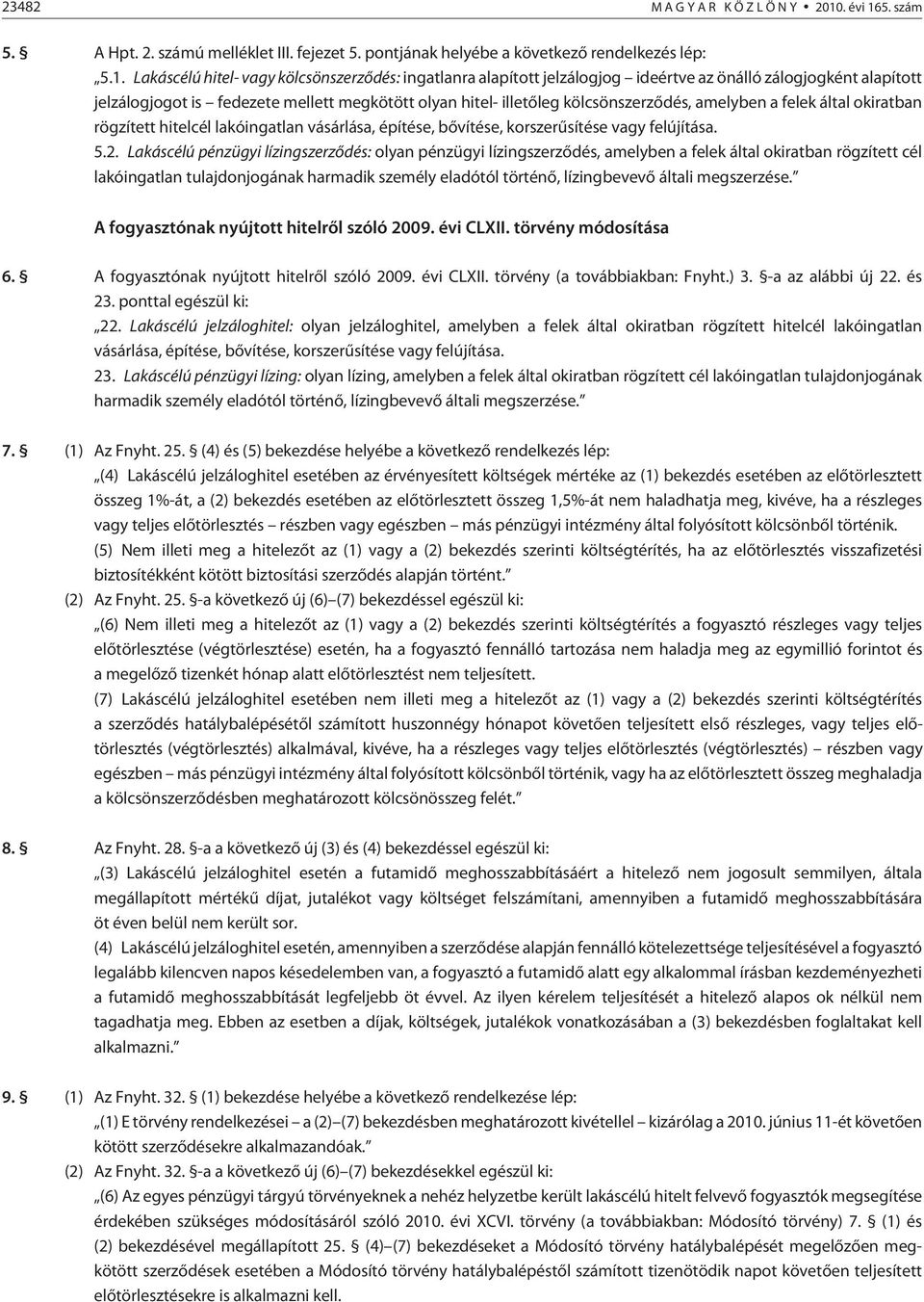 5. 5. A Hpt. 2. ú melléklet III. fejezet 5. pontjának helyébe a következõ rendelkezés lép: 5.1.