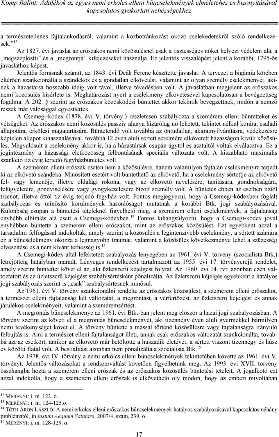 Ez jelentős visszalépést jelent a korábbi, 1795-ös javaslathoz képest. Jelentős forrásnak számít, az 1843. évi Deák Ferenc készítette javaslat.