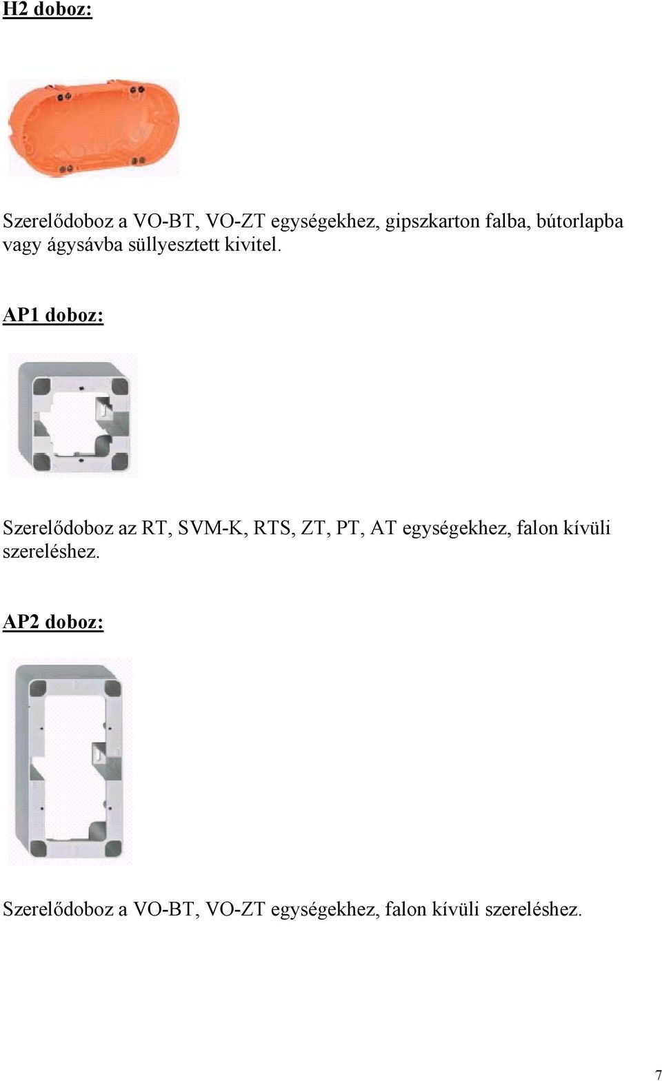 AP1 doboz: Szerelődoboz az RT, SVM-K, RTS, ZT, PT, AT egységekhez, falon