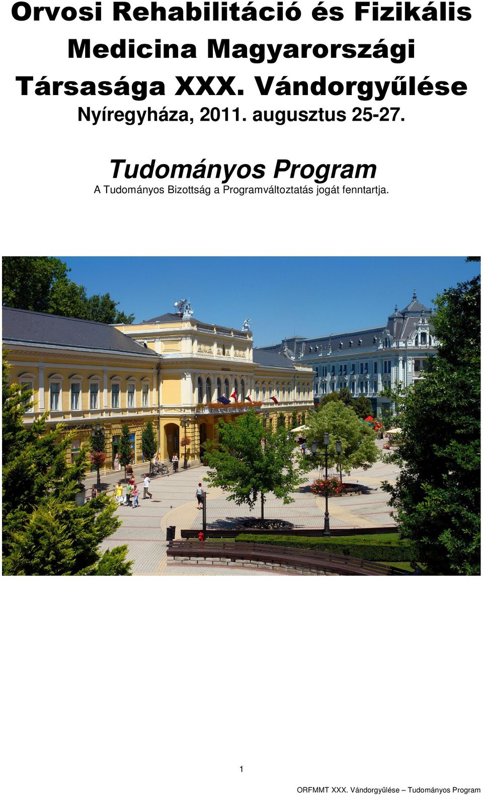 Vándorgyűlése Nyíregyháza, 2011. augusztus 25-27.