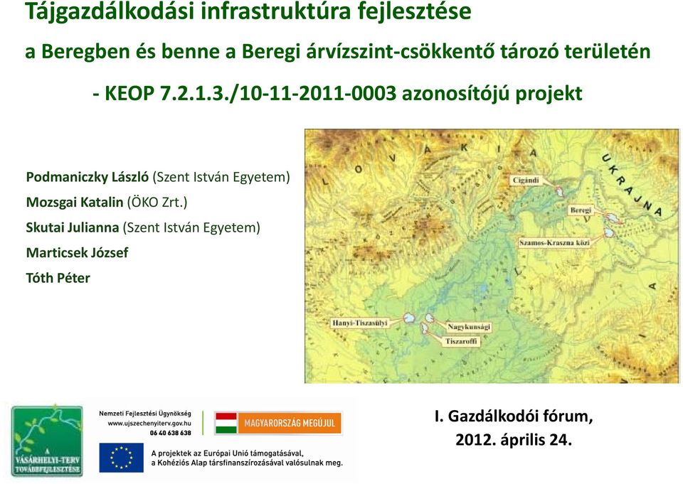 /10 11 2011 0003 azonosítójú projekt Podmaniczky László (Szent István Egyetem) Mozsgai