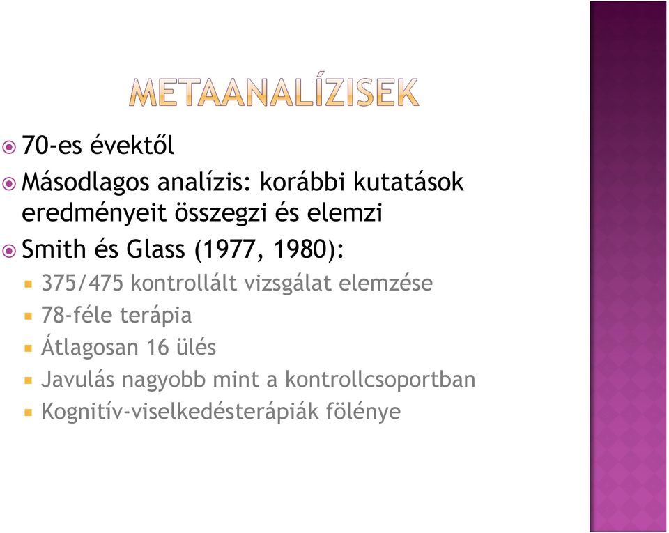 kontrollált vizsgálat elemzése 78-féle terápia Átlagosan 16 ülés