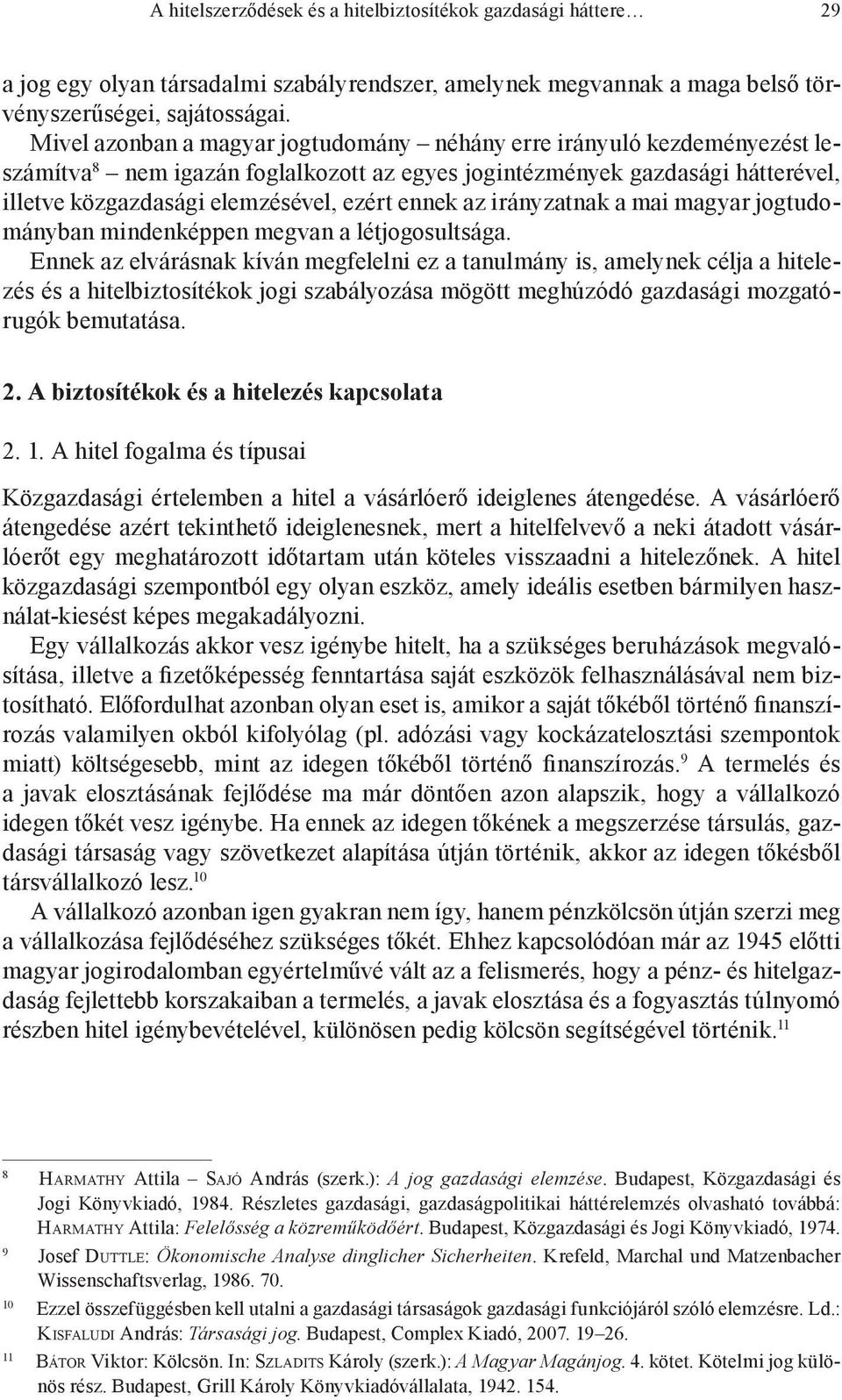 az irányzatnak a mai magyar jogtudományban mindenképpen megvan a létjogosultsága.