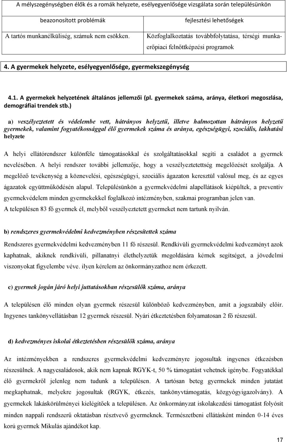 A gyermekek helyzetének általános jellemzői (pl. gyermekek száma, aránya, életkori megoszlása, demográfiai trendek stb.