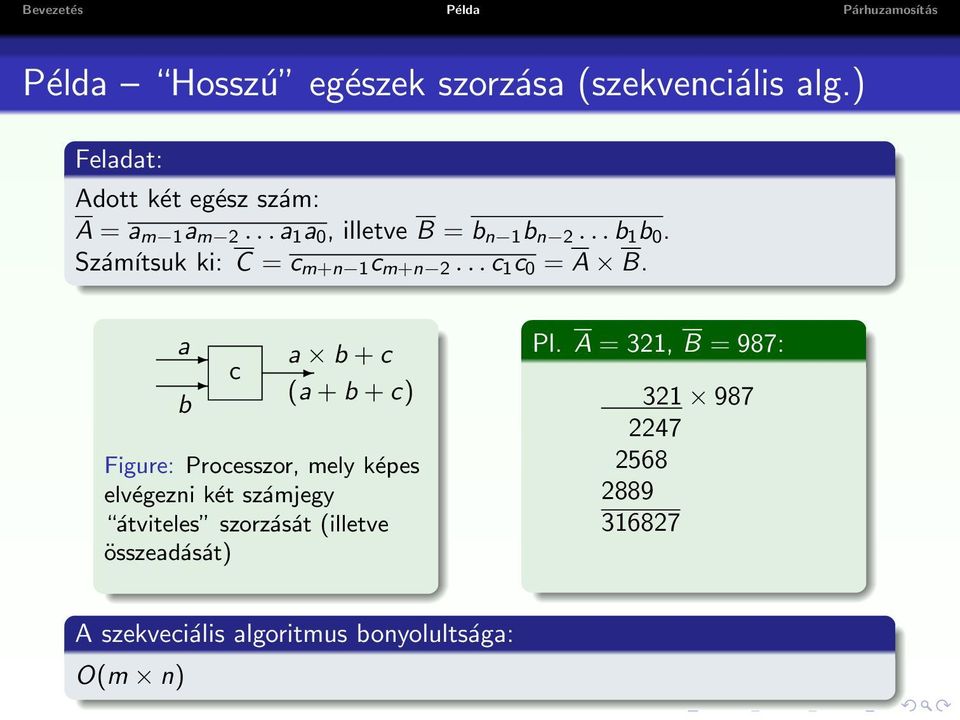 a b c a b + c (a + b + c) Figure: Processzor, mely képes elvégezni két számjegy átviteles szorzását