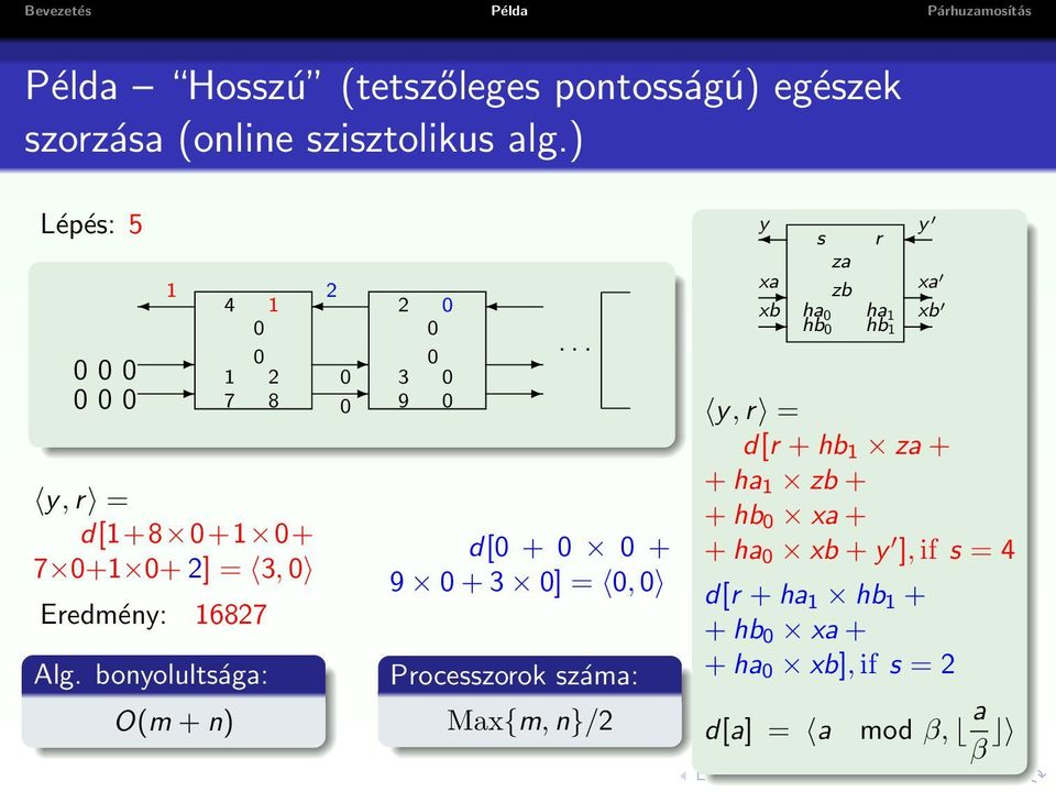 bonyolultsága: O(m + n) 0 2 0 0 9 0 d[0 + 0 0 + 9 0 + 3 0] = 0, 0 Processzorok száma: Max{m, n}/2 y y s r za xa zb xa xb