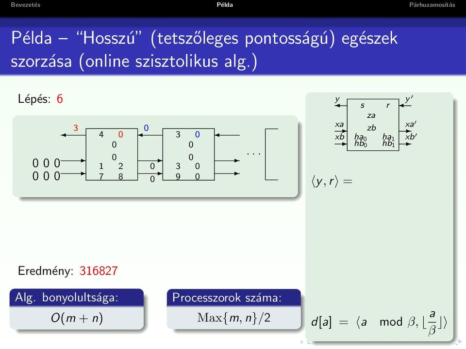 ) Lépés: 6 0 0 0 0 0 0 3 0 4 0 0 0 0 1 2 0 3 0 7 8 0 3 0 0 9 0.