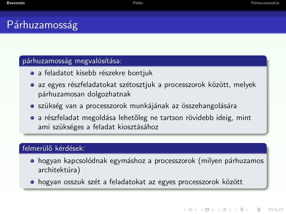 részfeladat megoldása lehetőleg ne tartson rövidebb ideig, mint ami szükséges a feladat kiosztásához felmerülő kérdések: