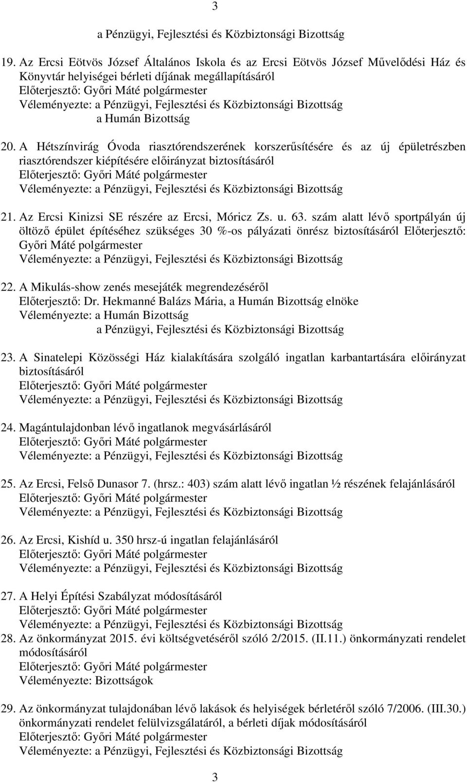 Pénzügyi, Fejlesztési és Közbiztonsági Bizottság a Humán Bizottság 20.