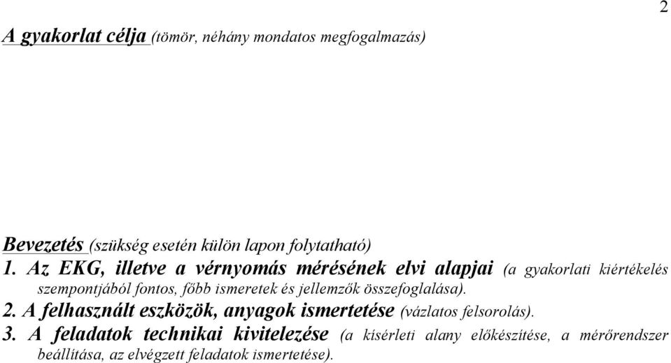 és jellemzők összefoglalása). 2. A felhasznált eszközök, anyagok ismertetése (vázlatos felsorolás). 3.