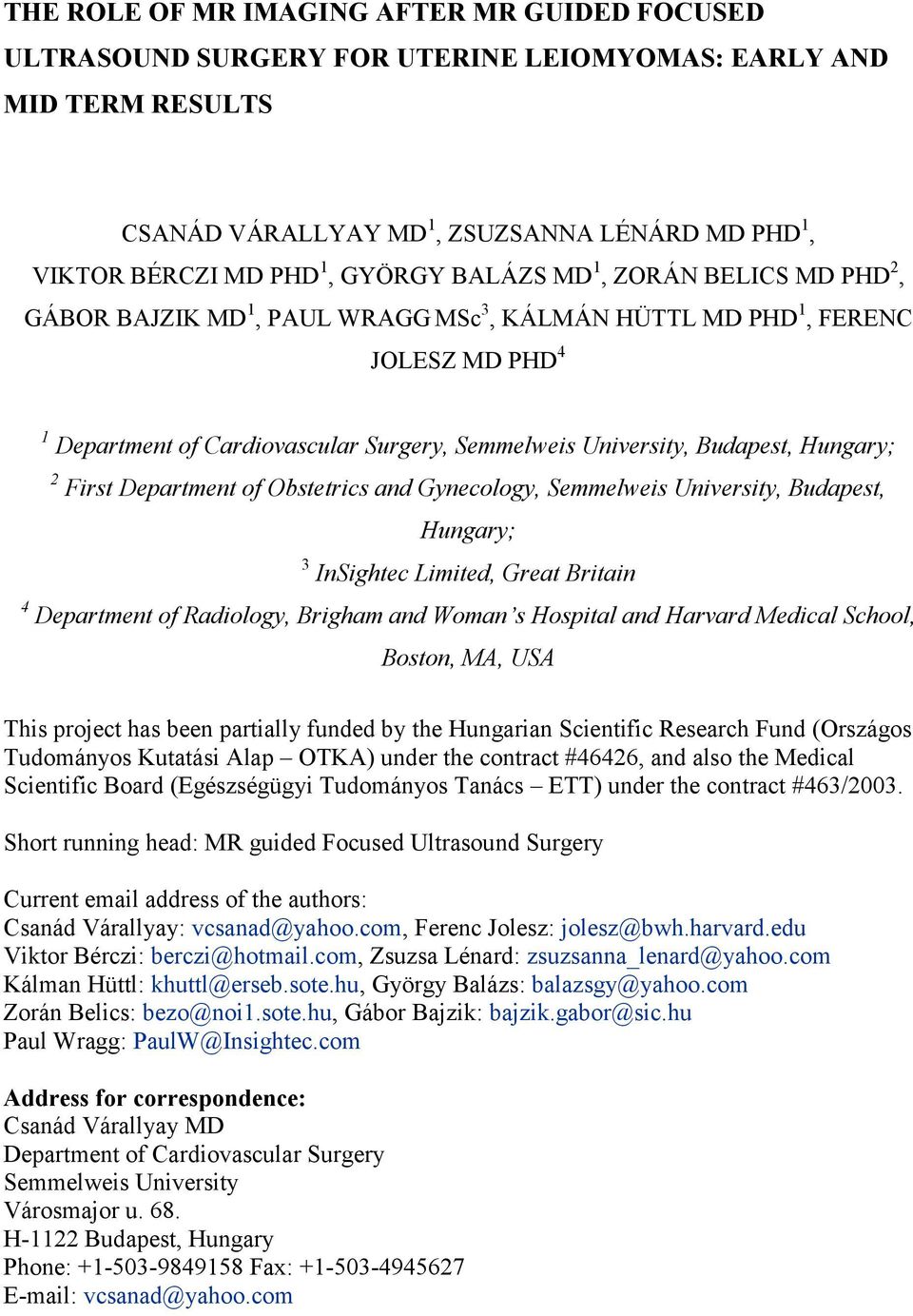 Hungary; 2 First Department of Obstetrics and Gynecology, Semmelweis University, Budapest, Hungary; 3 InSightec Limited, Great Britain 4 Department of Radiology, Brigham and Woman s Hospital and