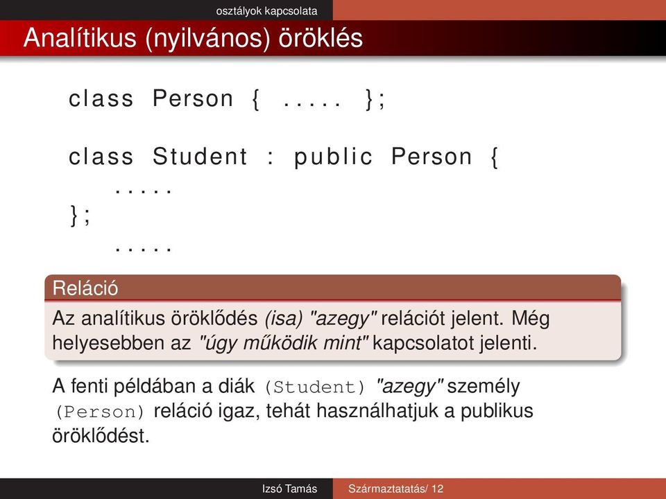 .... Reláció Az analítikus öröklődés (isa) "azegy" relációt jelent.