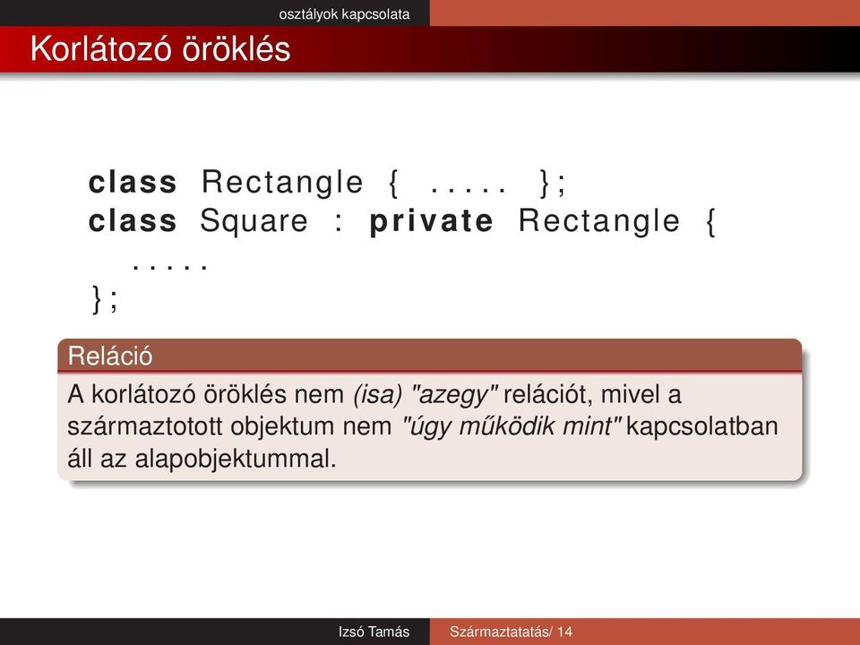 .... ; Reláció A korlátozó öröklés nem (isa) "azegy" relációt,