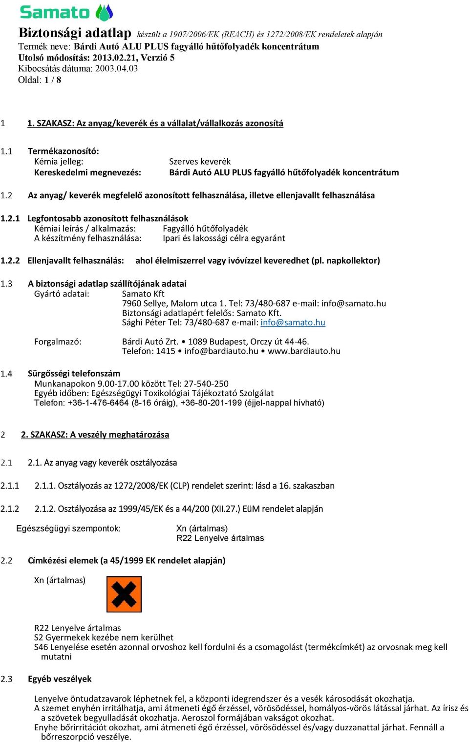 keverék megfelelő azonosított felhasználása, illetve ellenjavallt felhasználása 1.2.