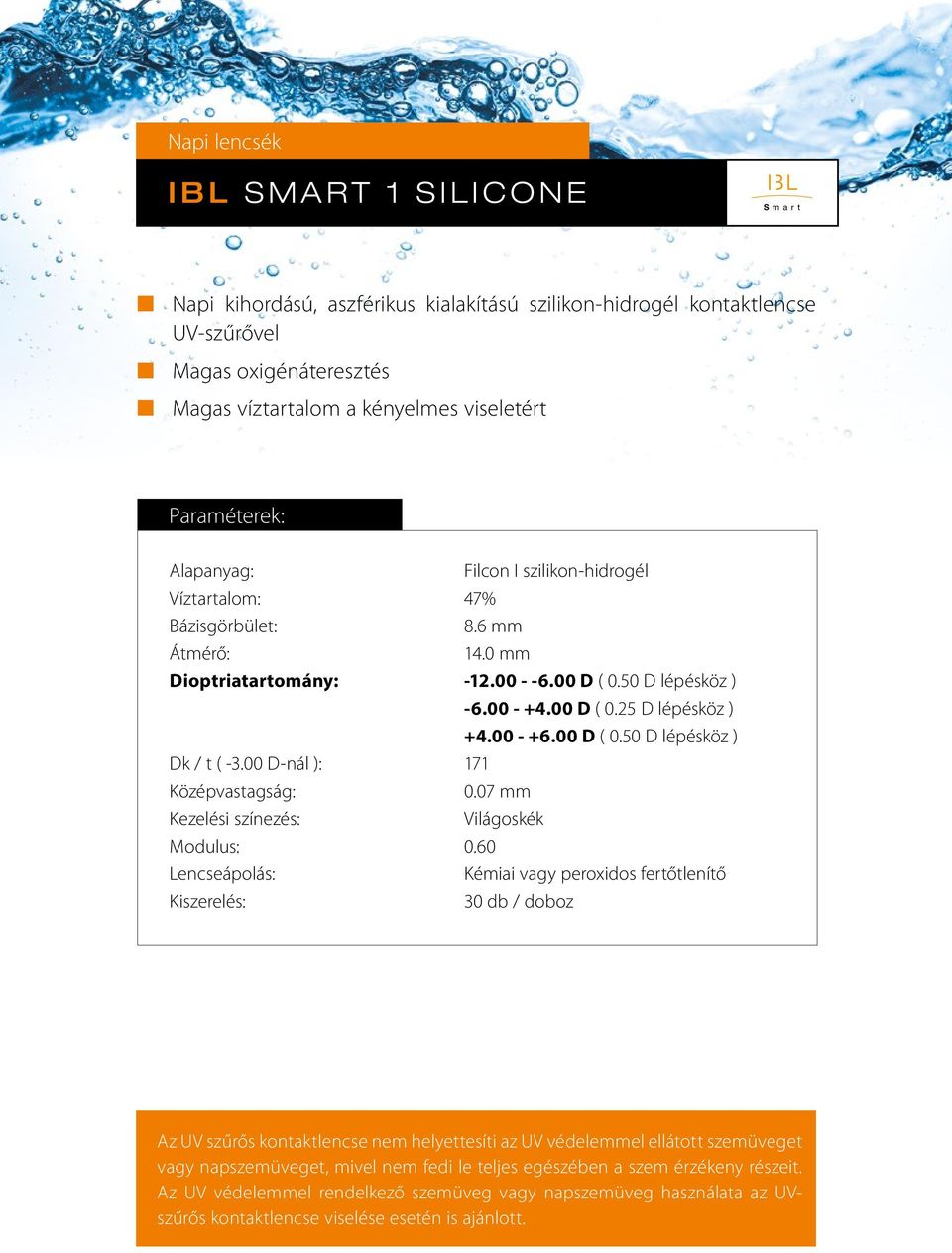 viseletért Filcon I szilikon-hidrogél Víztartalom: 47% 14.0 mm -6.00 - +4.