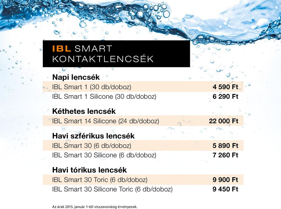 Silicone (6 db/doboz) Havi tórikus lencsék IBL Smart 30 Toric (6 db/doboz) IBL Smart 30 Silicone Toric (6 db/doboz)