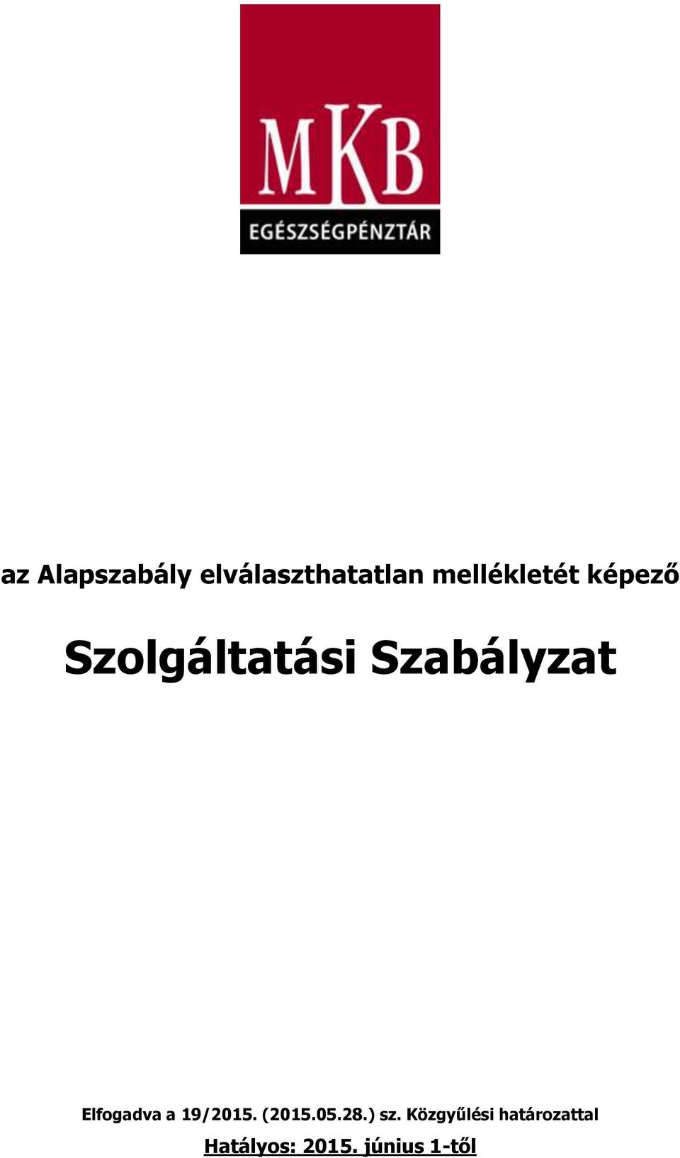 Szabályzat Elfogadva a 19/2015. (2015.05.