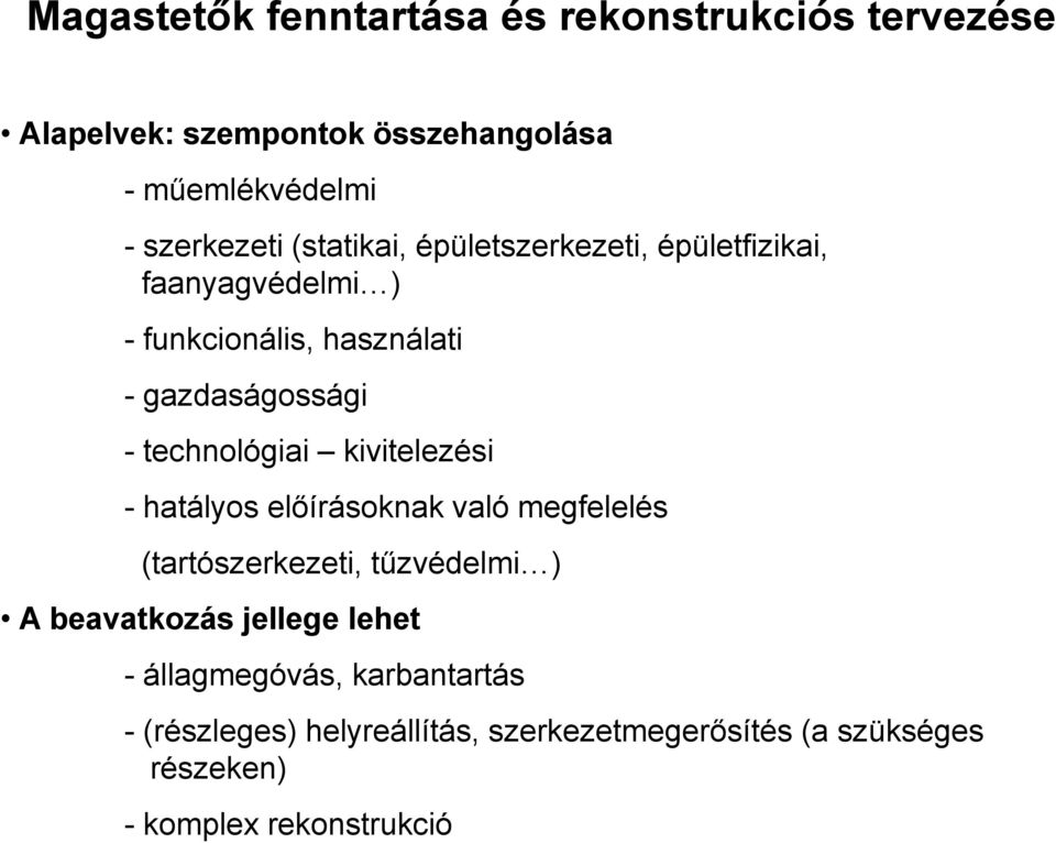technológiai kivitelezési - hatályos előírásoknak való megfelelés (tartószerkezeti, tűzvédelmi ) A beavatkozás jellege