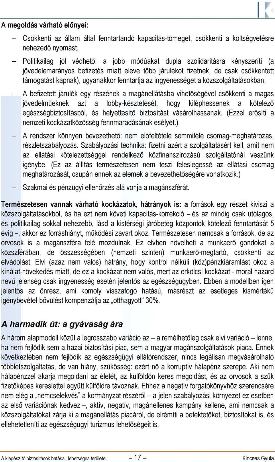 fenntartja az ingyenességet a közszolgáltatásokban.