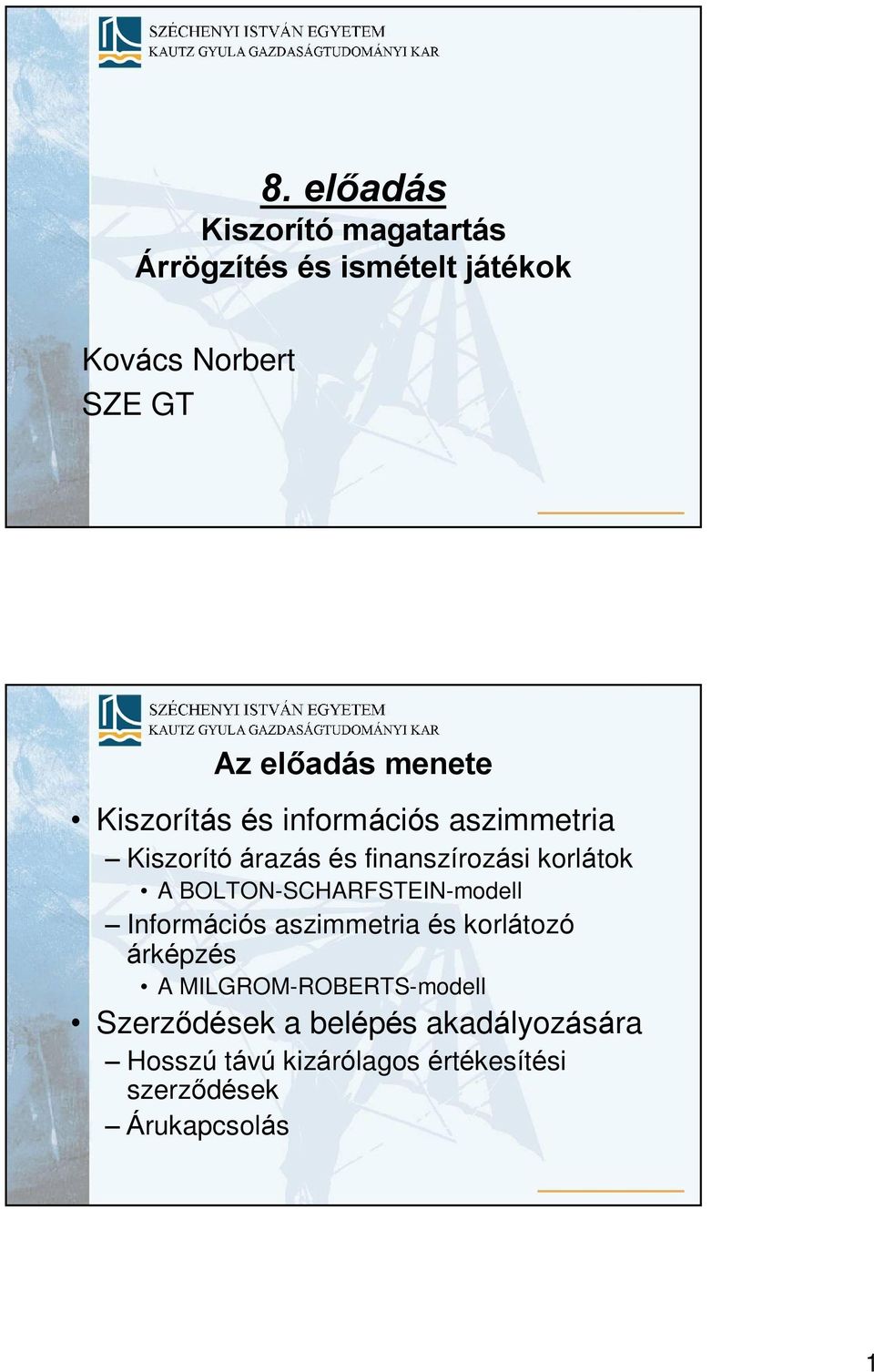 BOLTON-SCHARFSTEIN-modell Információs aszimmetria és korlátozó árképzés A
