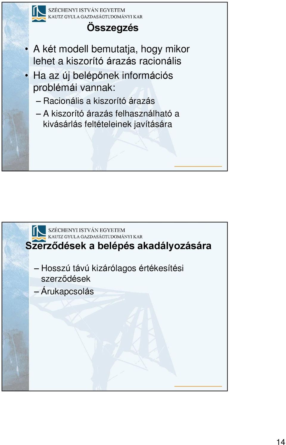 kiszorító árazás felhasználható a kivásárlás feltételeinek javítására Szerzõdések a