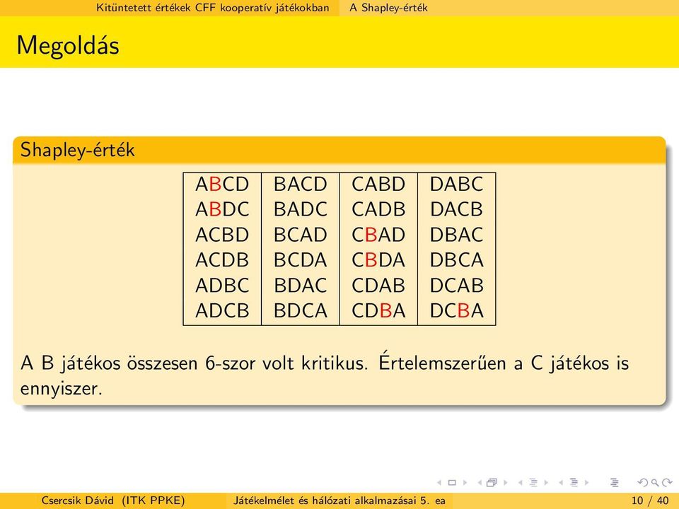DCAB ADCB BDCA CDBA DCBA A B játékos összesen 6-szor volt kritikus.