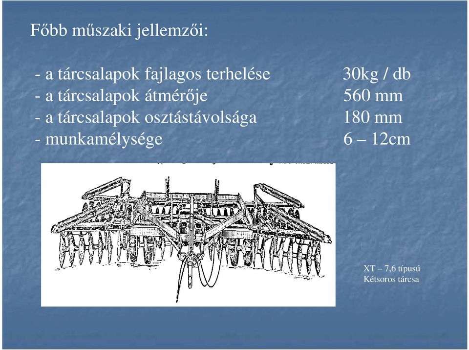 átmérıje 560 mm - a tárcsalapok osztástávolsága