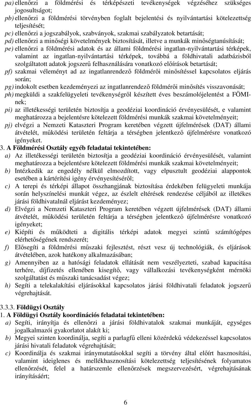 és az állami földmérési ingatlan-nyilvántartási térképek, valamint az ingatlan-nyilvántartási térképek, továbbá a földhivatali adatbázisból szolgáltatott adatok jogszerű felhasználására vonatkozó