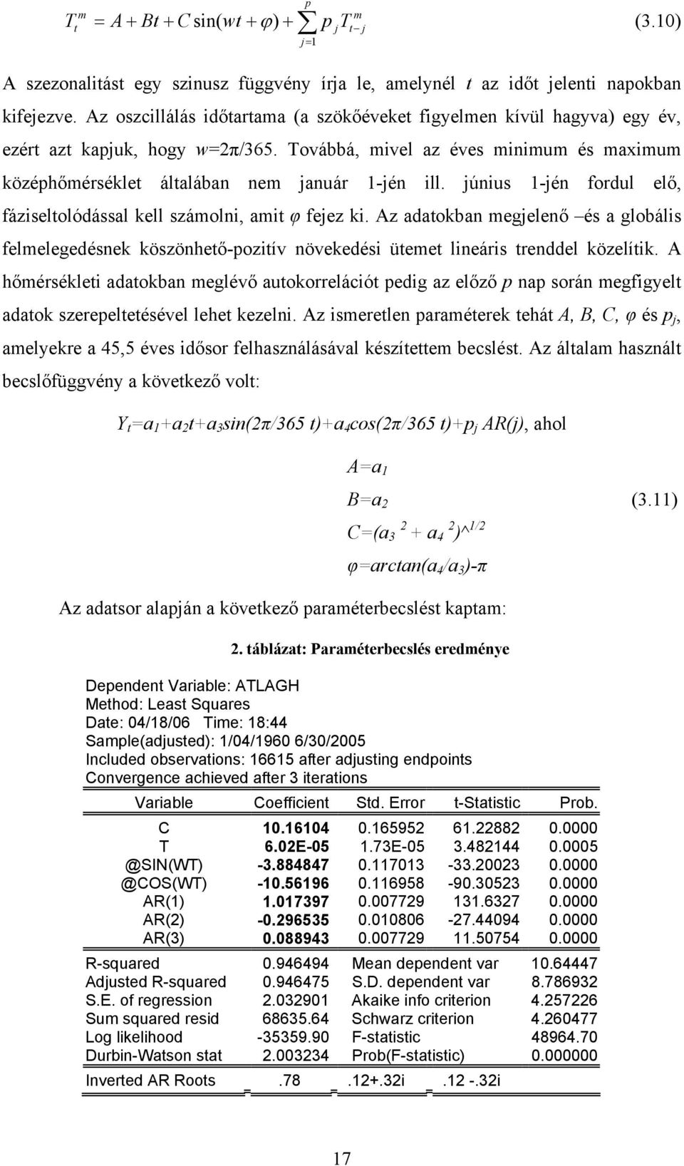 június 1-jén fordul elő, fáziselolódással kell száolni, ai φ fejez ki. Az adaokban egjelenő és a globális felelegedésnek köszönheő-poziív növekedési üee lineáris renddel közelíik.