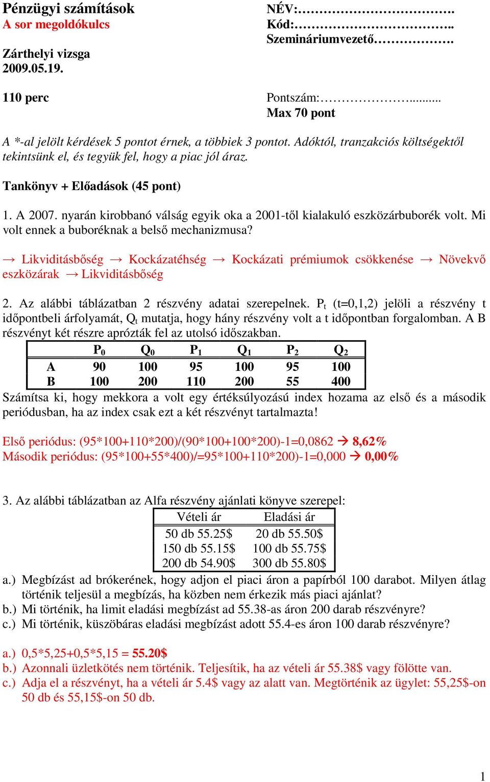 nyarán kirobbanó válság egyik oka a 2001-től kialakuló eszközárbuborék volt. Mi volt ennek a buboréknak a belső mechanizmusa?