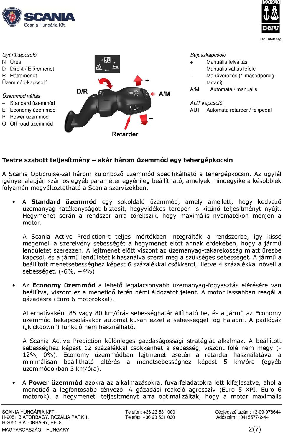 Scania Opticruise-zal három különböző üzemmód specifikálható a tehergépkocsin.