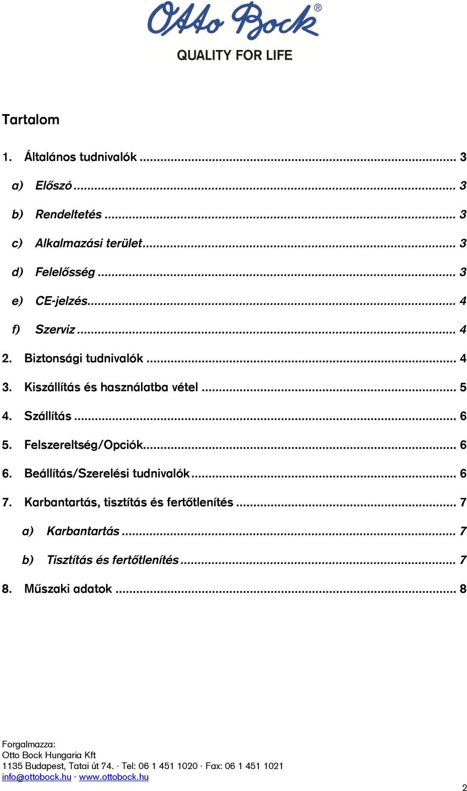 Kiszállítás és használatba vétel... 5 4. Szállítás... 6 5. Felszereltség/Opciók... 6 6.