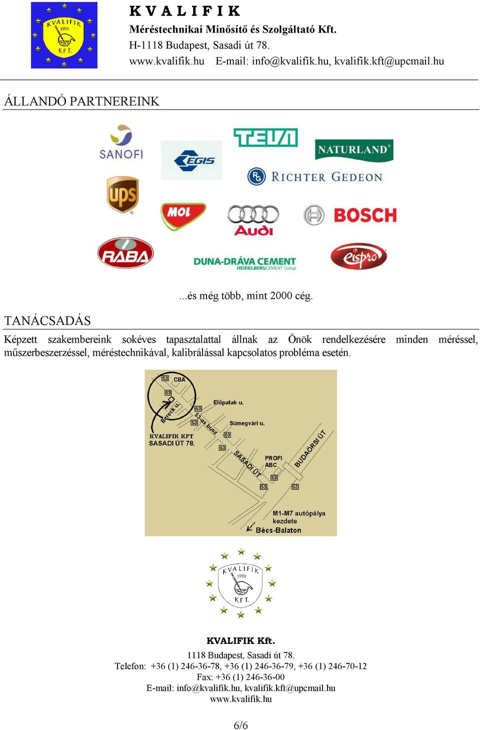 műszerbeszerzéssel, méréstechnikával, kalibrálással kapcsolatos probléma esetén. KVALIFIK Kft.