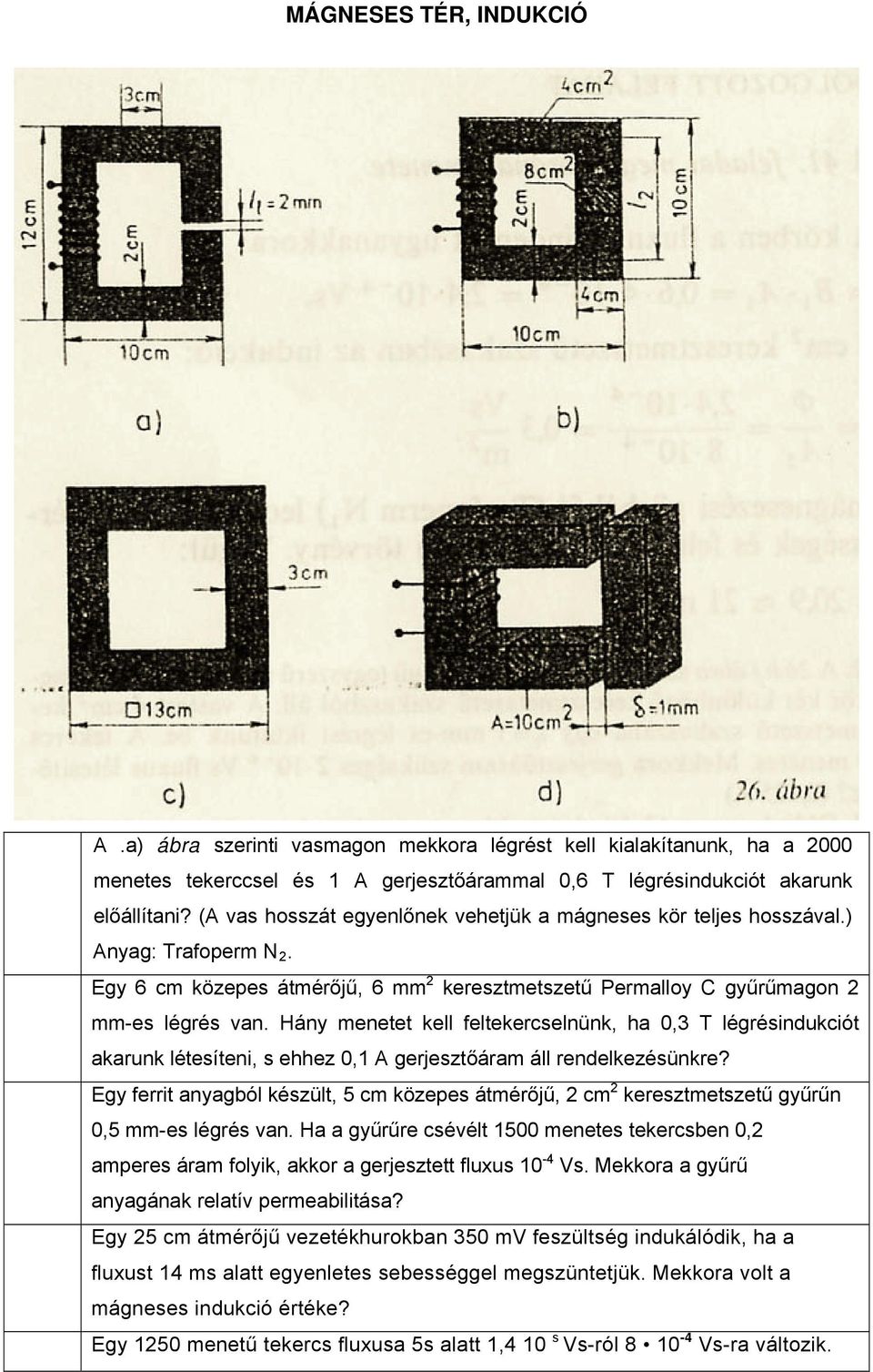 Hány menetet kell feltekercselnünk, ha 0,3 T légrésindukciót akarunk létesíteni, s ehhez 0,1 A gerjesztőáram áll rendelkezésünkre?