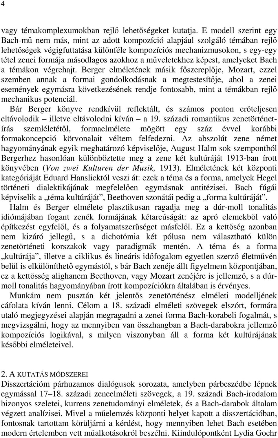 másodlagos azokhoz a műveletekhez képest, amelyeket Bach a témákon végrehajt.