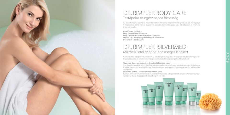 Hand Cream - kézkrém Body Peeling - bőrradír testre Body Lotion Baltic Care - bársonyos testápoló Shower Gel - nyálkahártyát nem izgató tusoló zselé Deo Cream - izzadásgátló DR.
