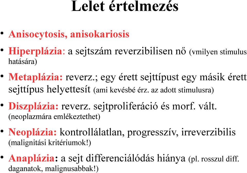 az adott stimulusra) Diszplázia: reverz. sejtproliferáció és morf. vált.