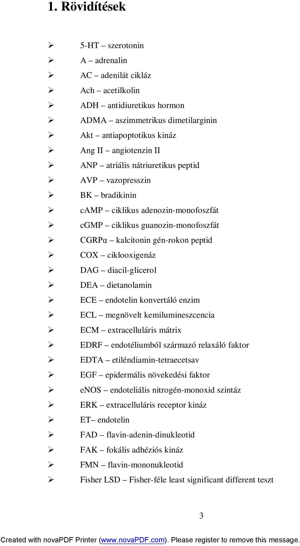 dietanolamin ECE endotelin konvertáló enzim ECL megnövelt kemilumineszcencia ECM extracelluláris mátrix EDRF endotéliumból származó relaxáló faktor EDTA etiléndiamin-tetraecetsav EGF epidermális