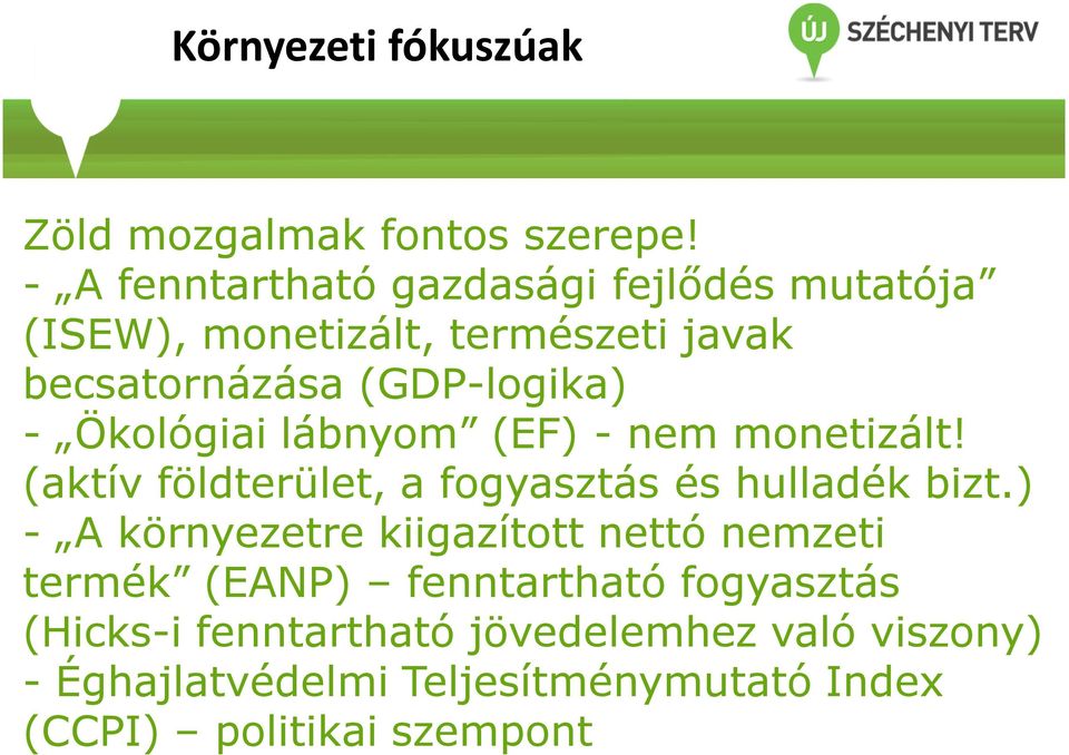 Ökológiai lábnyom (EF) - nem monetizált! (aktív földterület, a fogyasztás és hulladék bizt.