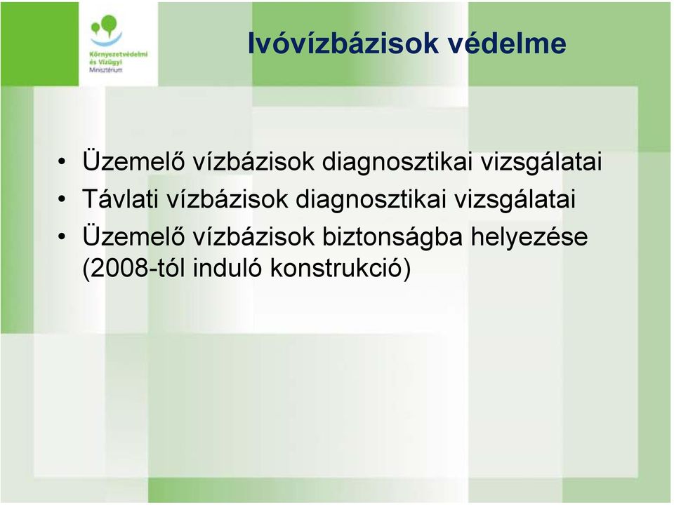 diagnosztikai vizsgálatai Üzemelő vízbázisok