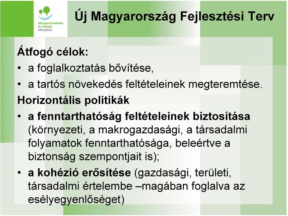 Horizontális politikák a fenntarthatóság feltételeinek biztosítása (környezeti, a makrogazdasági, a